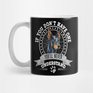 If You Don't Have One You'll Never Understand Funny  Doberman Owner Mug